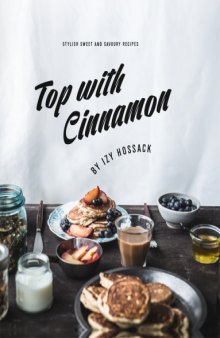 Top With Cinnamon Stylish Sweet and Savoury Recipes