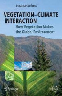 Vegetation-Climate Interaction: How Vegetation Makes the Global Environment