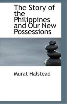 The Story of the Philippines and Our New Possessions  