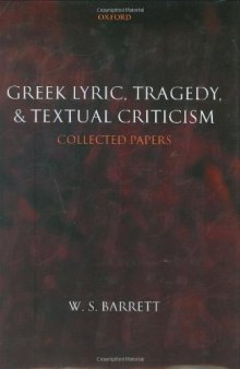 Greek Lyric, Tragedy, and Textual Criticism: Collected Papers