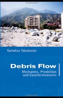 Debris Flow: Mechanics, Prediction and Countermeasures (Balkema: Proceedings and Monographs in Engineering, Water and Earth Sciences)