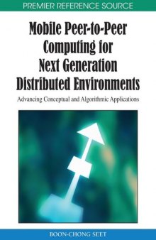 Mobile Peer-to-Peer Computing for Next Generation Distributed Environments: Advancing Conceptual and Algorithmic Applications (Premier Reference Source)