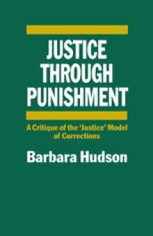 Justice through Punishment: A Critique of the ‘Justice’ Model of Corrections