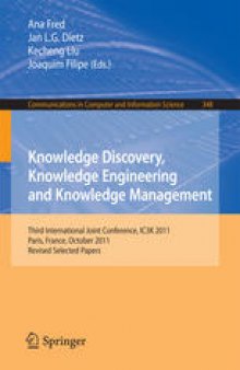 Knowledge Discovery, Knowledge Engineering and Knowledge Management: Third International Joint Conference, IC3K 2011, Paris, France, October 26-29, 2011. Revised Selected Papers