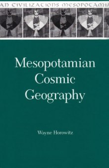 Mesopotamian Cosmic Geography (Mesopotamian Civilizations, 8)  
