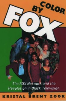 Color by Fox: The Fox Network and the Revolution in Black Television (W.E.B. Du Bois Institute)