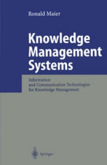 Knowledge Management Systems: Information and Communication Technologies for Knowledge Management