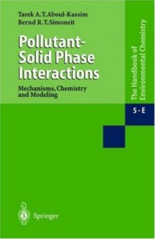 Pollutant-Solid Phase Interactions.. Mechanisms, Chemistry, and Modeling   Part E