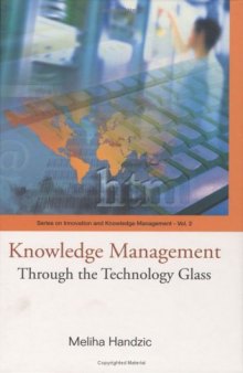 Knowledge Management: Through The Technology Glass (Series on Innovation and Knowledge Management)