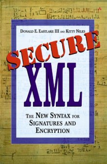 Secure XML: The New Syntax for Signatures and Encryption