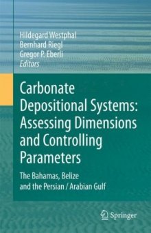 Carbonate Depositional Systems: Assessing Dimensions and Controlling Parameters: The Bahamas, Belize and the Persian/Arabian Gulf