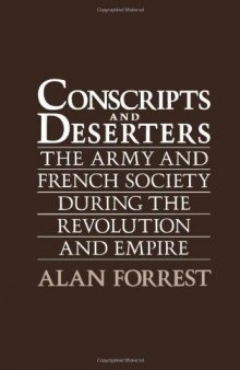 Conscripts and Deserters: The Army and French Society During the Revolution and Empire