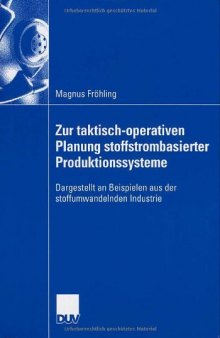 Zur taktisch-operativen Planung stoffstrombasierter Produktionssysteme : dargestellt an Beispielen aus der stoffumwandelnden Industrie