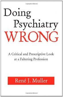 Doing psychiatry wrong: a critical and prescriptive look at a faltering profession