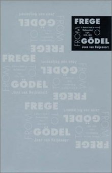 From Frege to Godel: A Source Book in Mathematical Logic, 1879-1931 (Source Books in the History of the Sciences)