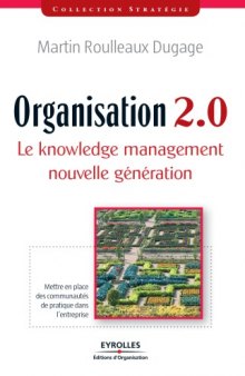 Organisation 2.0 : Le knowledge management nouvelle generation