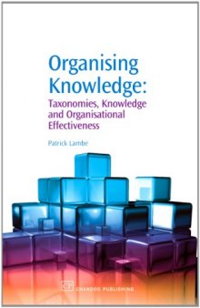 Organising Knowledge. Taxonomies, Knowledge and Organisational Effectiveness