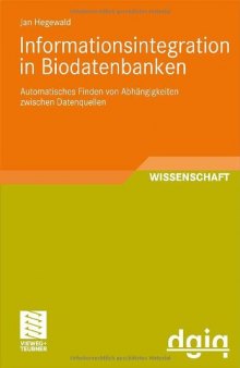 Informationsintegration in Biodatenbanken - Automatisches Finden von Abhangigkeiten zwischen Datenquellen