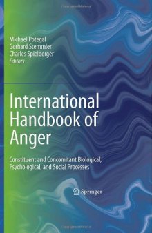 International Handbook of Anger: Constituent and Concomitant Biological, Psychological, and Social Processes