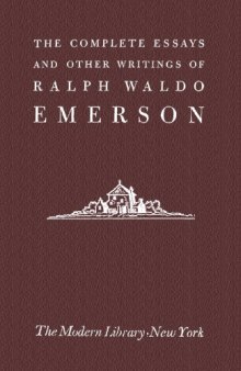 The Complete Essays and other Writings of Ralph Waldo Emerson 
