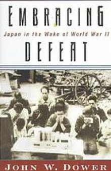 Embracing defeat : Japan in the wake of World War II