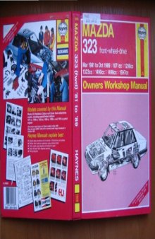 Mazda 323 (Front-wheel-drive) '81 to '89 Owner's Workshop Manual 1071cc, 1296cc, 1312cc, 1490cc, 1498cc and 1597 cc (Haynes Manuals)