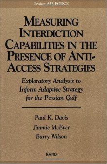 Measuring Capabilities in the Presence of Anti-Access Strategies : Exploratory Analysis to Inform Adaptive Strategy for the Persian Gulf