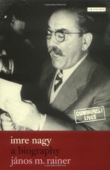 Imre Nagy: A Biography (Communist Lives)