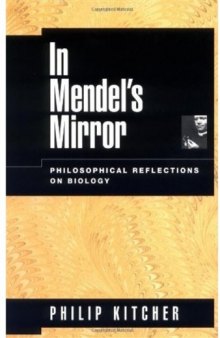 In Mendel's Mirror: Philosophical Reflections on Biology