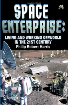 Space Enterprise: Living and Working Offworld in the 21st Century (Springer Praxis Books   Space Exploration)