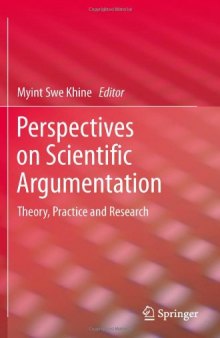 Perspectives on Scientific Argumentation: Theory, Practice and Research