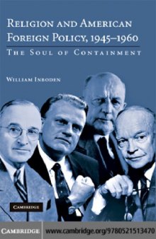 Religion and American foreign policy, 1945-1960 : the soul of containment