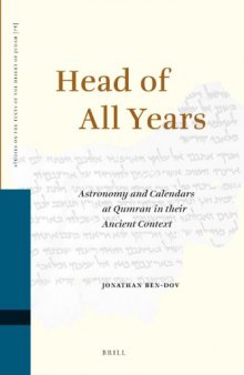 Head of All Years: Astronomy and Calendars at Qumran in Their Ancient Context (Studies on the Texts of the Desert of Judah)