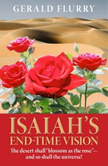 Isaiah's end-time vision : the desert shall "bloom as the rose", and so shall the universe!