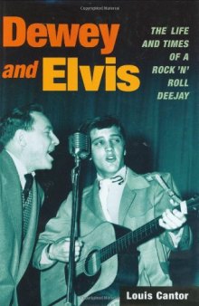 Dewey and Elvis: The Life and Times of a Rock 'n' Roll Deejay