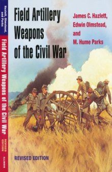 Field Artillery Weapons of the Civil War, revised edition 