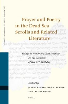 Prayer and poetry in the Dead Sea Scrolls and related literature : essays on prayer and poetry in the Dead Sea scrolls and related literature in honor of Eileen Schuller on the occasion of her 65th birthday  