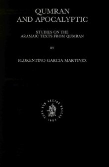 Qumran and Apocalyptic: Studies on the Aramaic Texts from Qumran (Studies on the Texts of the Desert of Judah)