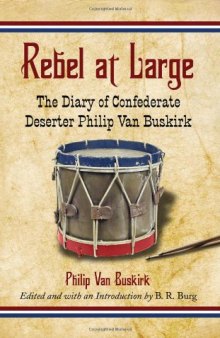 Rebel at Large: The Diary of Confederate Deserter Philip Van Buskirk