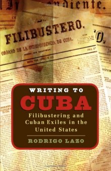 Writing to Cuba: Filibustering and Cuban Exiles in the United States (Envisioning Cuba)