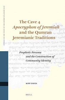 The Cave 4 "Apocryphon of Jeremiah" and the Qumran Jeremianic Traditions: Prophetic Persona and the Construction of Community Identity