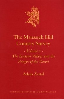 The Manasseh Hill Country Survey: The Eastern Valleys and the Fringes of the Desert (Culture and History of the Ancient Near East)