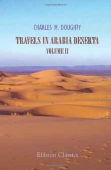 Travels in Arabia Deserta: Volume 2