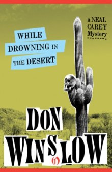 While Drowning in the Desert: A Neal Carey Mystery