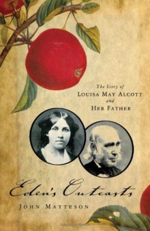 Eden’s Outcasts: The Story of Louisa May Alcott and Her Father