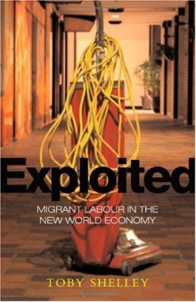 Exploited: migrant labour in the new global economy  