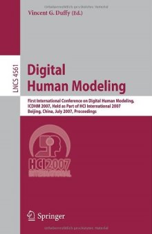 Digital Human Modeling: First International Conference, ICDHM 2007, Held as Part of HCI International 2007, Beijing, China, July 22-27, 2007, Proceedings ... Applications, incl. Internet/Web, and HCI)