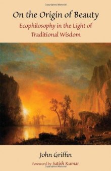 On the Origin of Beauty: Ecophilosophy in the Light of Traditional Wisdom  