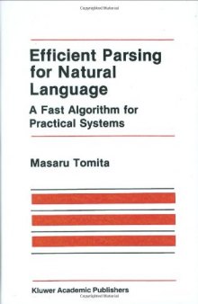 Efficient Parsing for Natural Language: A Fast Algorithm for Practical Systems (The Springer International Series in Engineering and Computer Science)  