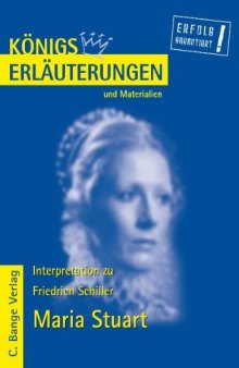 Erläuterungen zu Friedrich Schiller: Maria Stuart, 6. Auflage (Königs Erläuterungen und Materialien, Band 5)